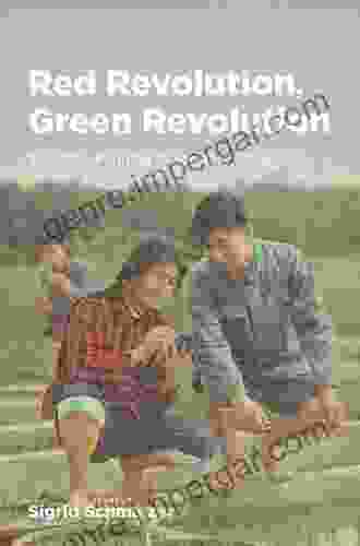 Red Revolution Green Revolution: Scientific Farming in Socialist China