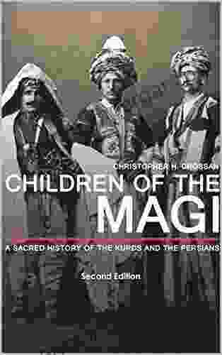 Children Of The Magi: A Sacred History Of The Kurds And The Persians