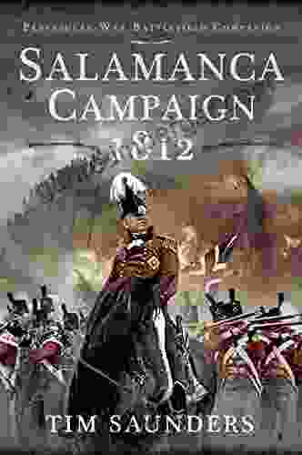 Salamanca Campaign 1812 Tim Saunders