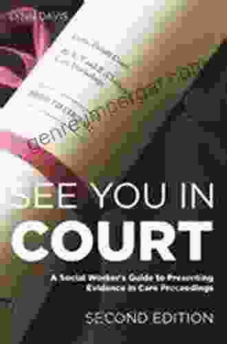 See You In Court Second Edition: A Social Worker S Guide To Presenting Evidence In Care Proceedings