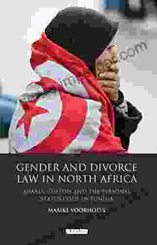 Gender And Divorce Law In North Africa: Sharia Custom And The Personal Status Code In Tunisia (Library Of Modern Middle East Studies 139)