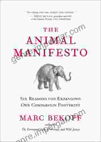 The Animal Manifesto: Six Reasons For Expanding Our Compassion Footprint