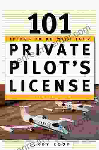 101 Things To Do After You Get Your Private Pilot S License