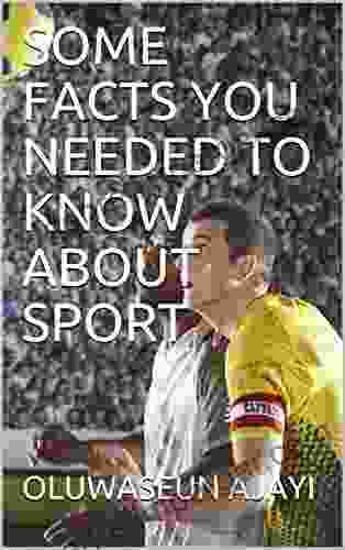 SOME FACTS YOU NEEDED TO KNOW ABOUT SPORT