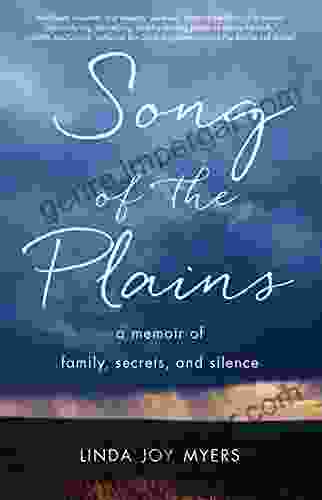 Song Of The Plains: A Memoir Of Family Secrets And Silence