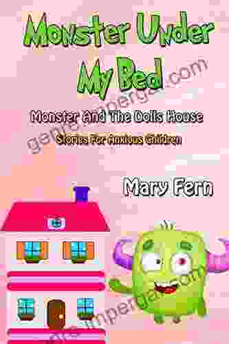 The Monster Under My Bed: Stories For Anxious Children Monster And The Dolls House