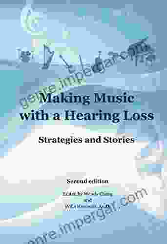 Making Music With A Hearing Loss: Strategies And Stories Second Edition