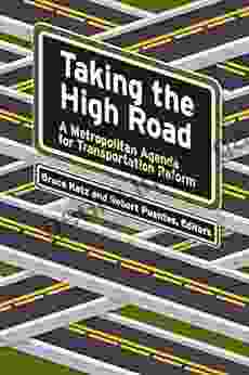 Taking The High Road: A Metropolitan Agenda For Transportation Reform (James A Johnson Metro Series)