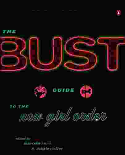 The Bust Guide To The New Girl Order