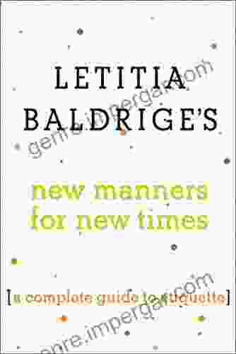 Letitia Baldrige S New Manners For New Times: A Complete Guide To Etiquette