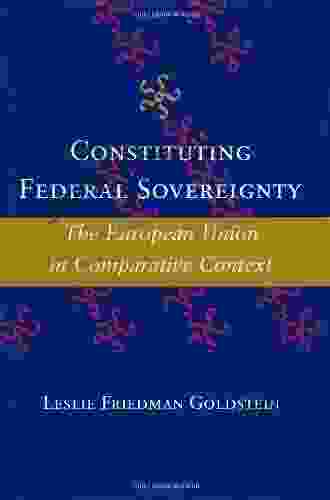 Constituting Federal Sovereignty: The European Union In Comparative Context (The Johns Hopkins In Constitutional Thought)