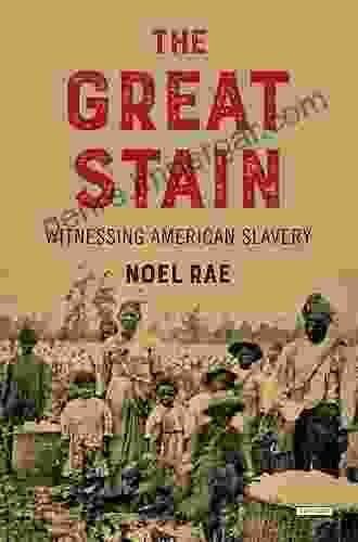 The Great Stain: Witnessing American Slavery