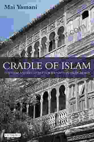 Cradle Of Islam: The Hijaz And The Quest For An Arabian Identity