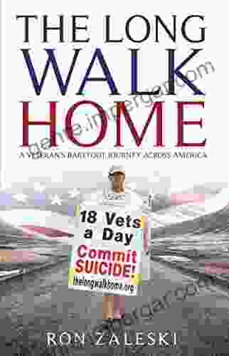 The Long Walk Home: A Veteran s Barefoot Journey Across America