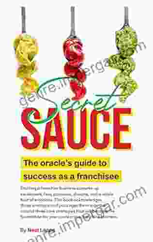 Secret Sauce: The Oracle S Guide To Success As A Franchisee