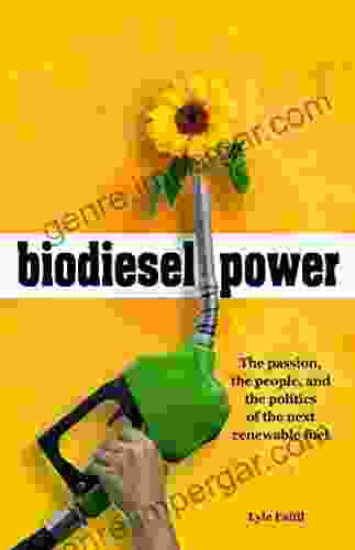 Biodiesel Power: The Passion The People And The Politics Of The Next Renewable Fuel