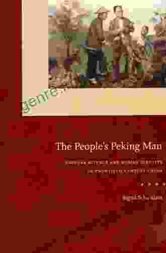 The People s Peking Man: Popular Science and Human Identity in Twentieth Century China