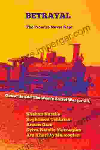 BETRAYAL: The Promise Never Kept: Genocide And The West S Secret War For OIL