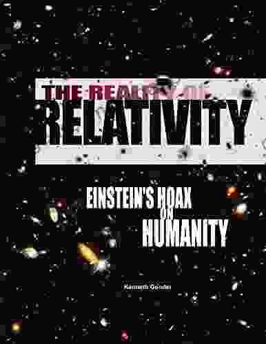 The Reality Of Relativity: Einstein S Hoax On Humanity