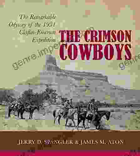 The Crimson Cowboys: The Remarkable Odyssey Of The 1931 Claflin Emerson Expedition