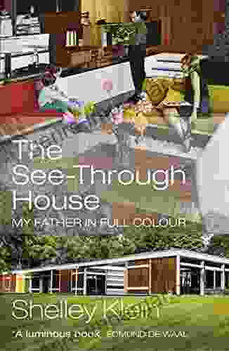 The See Through House: My Father In Full Colour