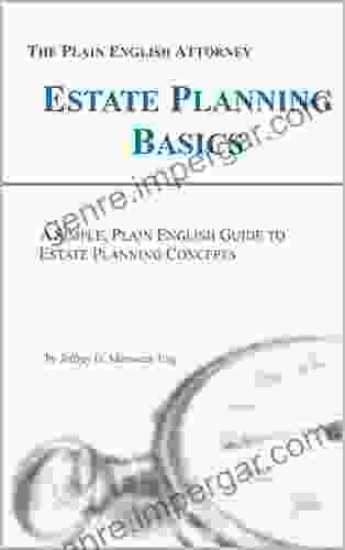 Estate Planning Basics: A Simple Plain English Guide To Estate Planning Concepts