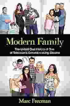 Modern Family: The Untold Oral History Of One Of Television S Groundbreaking Sitcoms