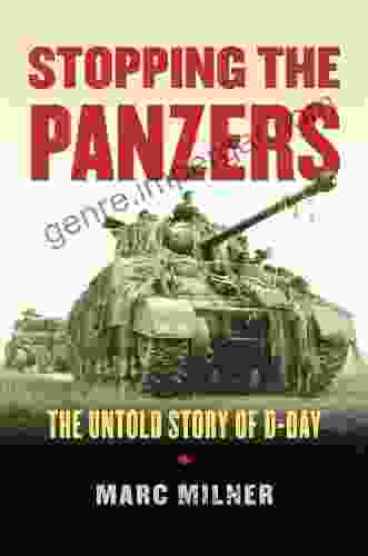 Stopping The Panzers: The Untold Story Of D Day (Modern War Studies)