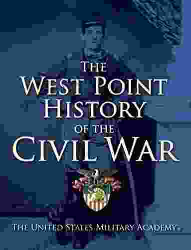 The West Point History Of The Civil War (The West Point History Of Warfare 1)