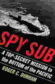 Spy Sub: A Top Secret Mission To The Bottom Of The Pacific