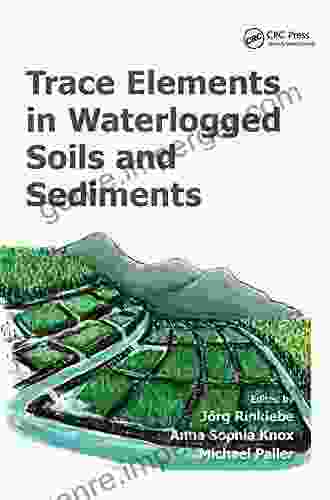 Trace Elements In Waterlogged Soils And Sediments (Advances In Trace Elements In The Environment 3)