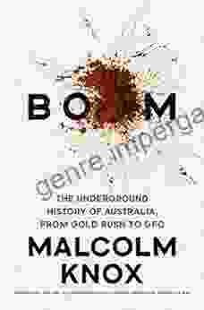 Boom: The Underground History Of Australia From Gold Rush To GFC