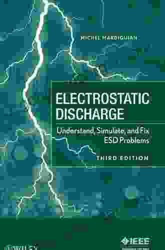 Electro Static Discharge: Understand Simulate And Fix ESD Problems