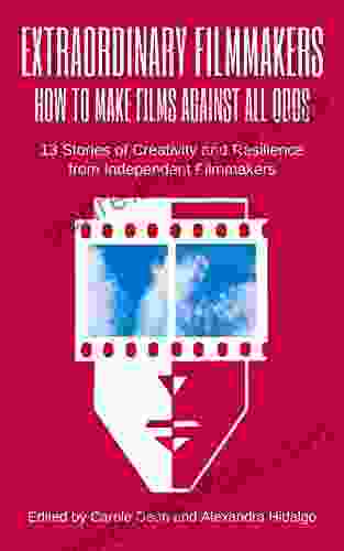 Extraordinary Filmmakers: How To Make Films Against All Odds