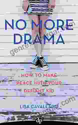 No More Drama: How To Make Peace With Your Defiant Kid