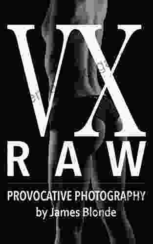 VX RAW: Provocative Photography by James Blonde