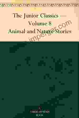 The Junior Classics Volume 8Animal And Nature Stories