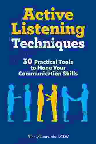 Active Listening Techniques: 30 Practical Tools To Hone Your Communication Skills