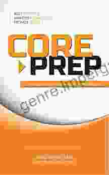 CORE Prep: Decoding The Process Of Preparing For The ABR CORE Exam: The Best Sources Smartest Strategies Proven Tactics