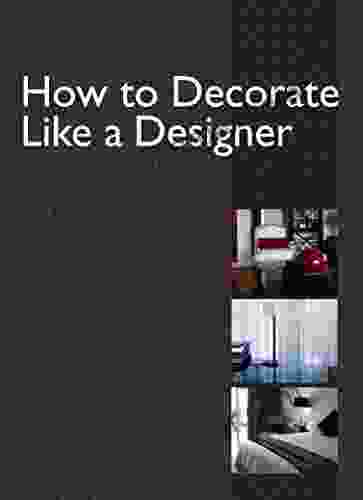 How To Decorate Like A Designer