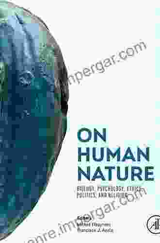 On Human Nature: Biology Psychology Ethics Politics And Religion