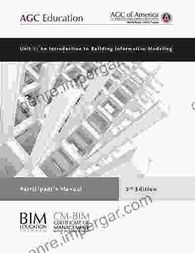 Unit 1: An Introduction To Building Information Modeling Participant S Manual 3rd Edition