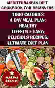 Mediterranean Diet Cookbook For Beginners: 1000 Calories A Day Meal Plan: Healthy Lifestyle Easy: Delicious Recipes: Ultimate Diet Plan