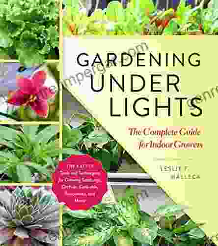 Gardening Under Lights: The Complete Guide For Indoor Growers