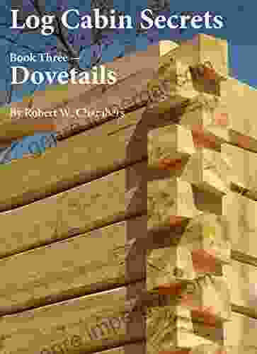 Log Cabin Secrets: 3: Dovetails