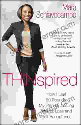 Thinspired: How I Lost 90 Pounds My Plan For Lasting Weight Loss And Self Acceptance