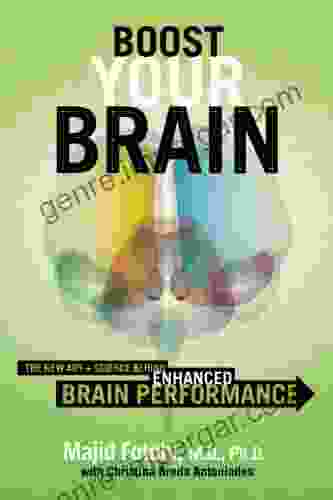 Boost Your Brain: The New Art And Science Behind Enhanced Brain Performance