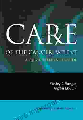 Care Of The Cancer Patient: A Quick Reference Guide