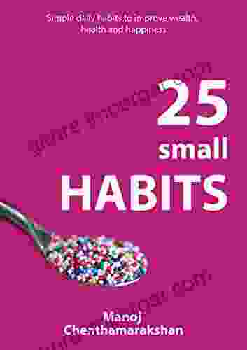 25 Small Habits Manoj Chenthamarakshan