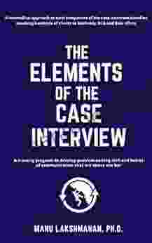 The Elements of the Case Interview: A training program to develop problem solving skill and habits of communication that are above the bar